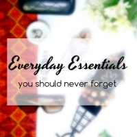 Everyday Essentials You Must Never Forget