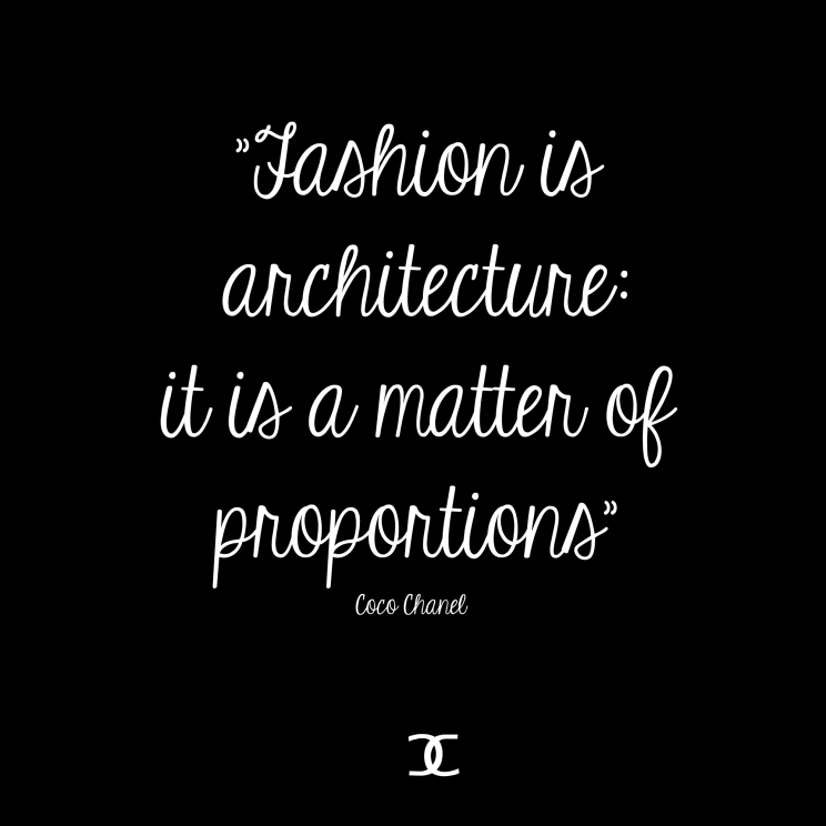 Fashion is architecture; it is a matter of proportions